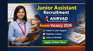 Junior Assistant Asirvad Micro Finance Limited Recruitment 2026 Assam Vacancy